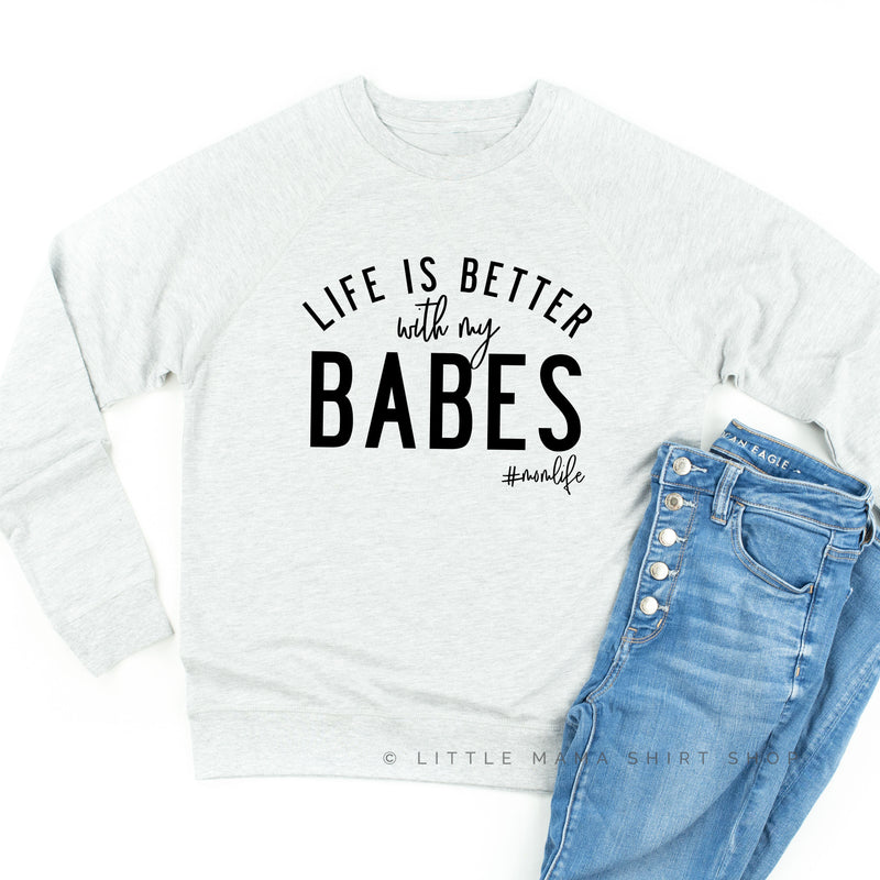 Life is Better with My Babes - Lightweight Pullover Sweater