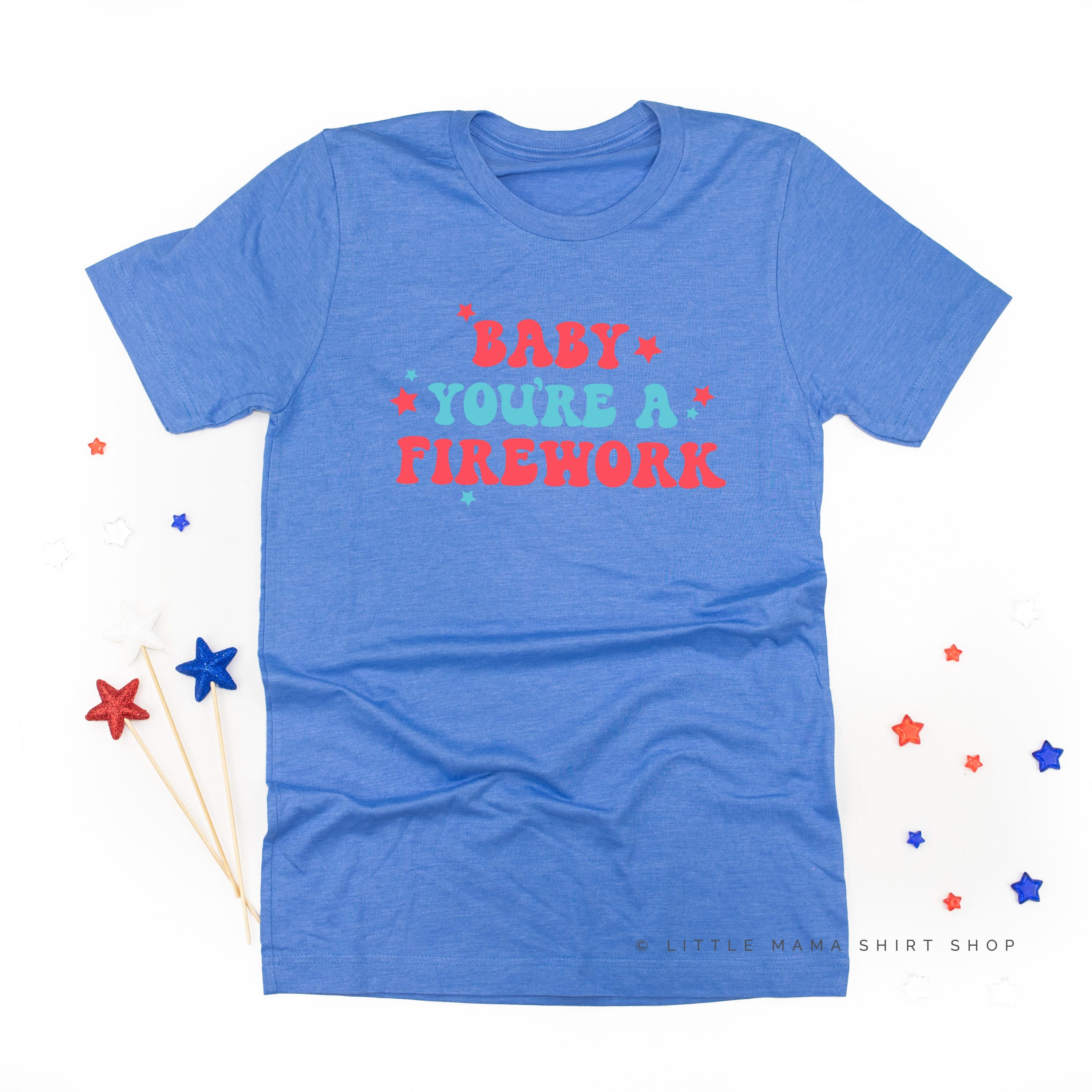 Baby You're A Firework - Unisex Tee