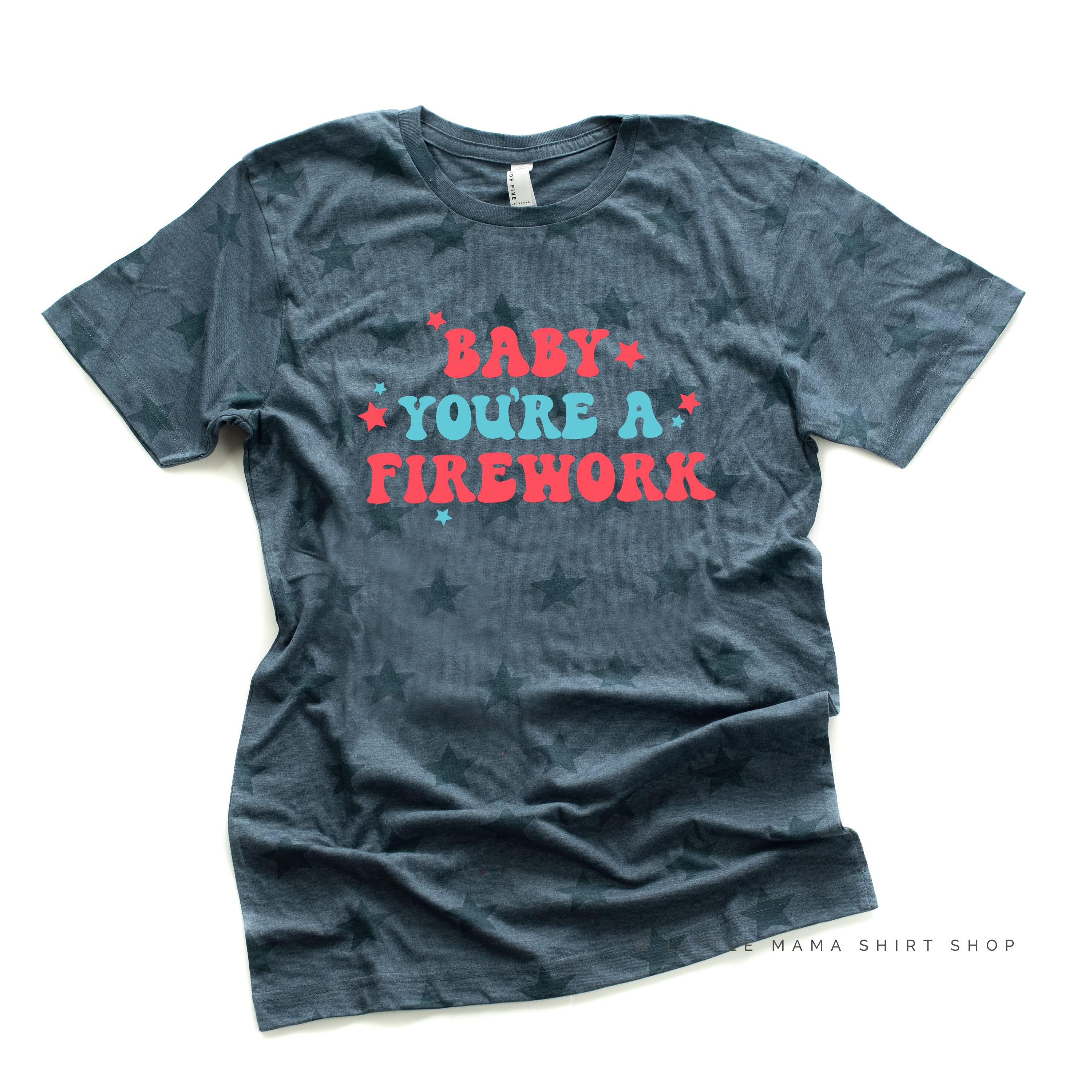 Baby You're A Firework - Unisex STAR Tee