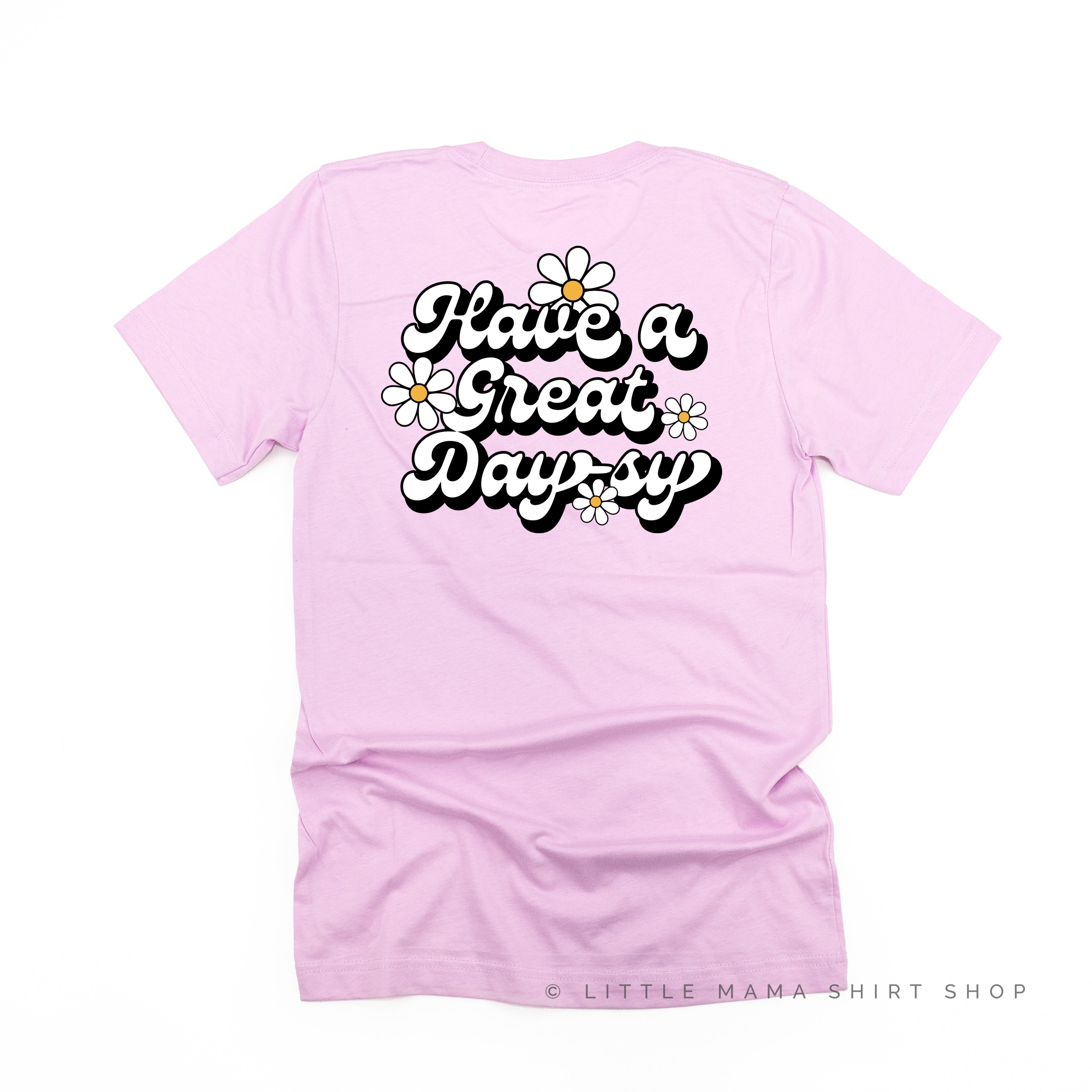 Pocket Daisy on Front w/ Have a Great Daysy on Back - Unisex Tee Little Mama Shirt Shop