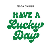 4 Shamrocks - Have a Lucky Day (f&b) - Unisex Tee Little Mama Shirt Shop