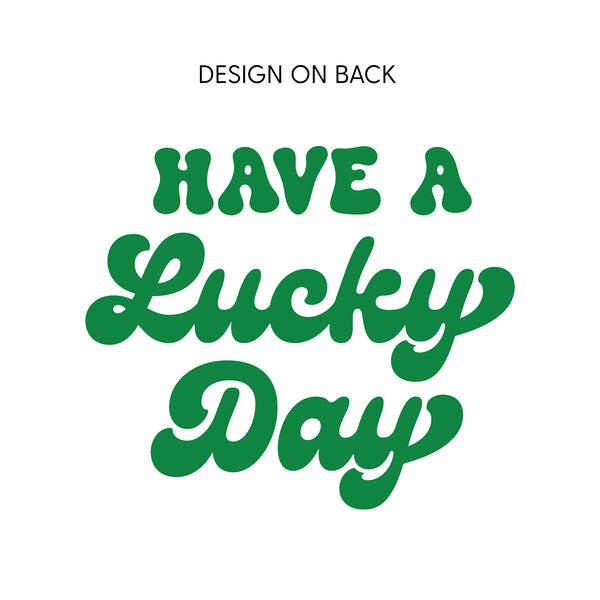 4 Shamrocks Across (Front) w/ Have a Lucky Day (Back) - Set of 2 Lightweight Sweaters