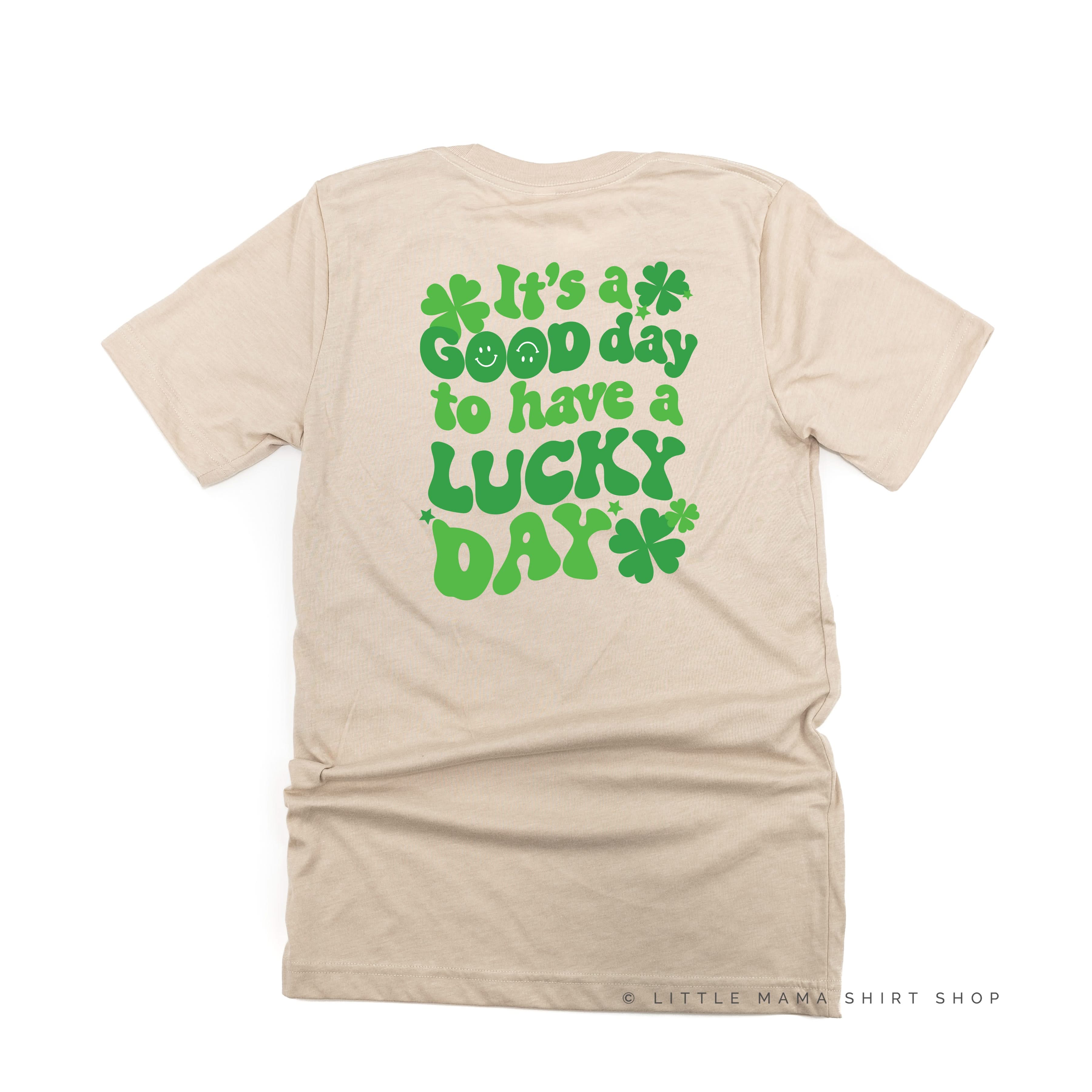 Little Happy Shamrock - It's A Good Day To Have A Lucky Day (pf&b) - Unisex Tee Little Mama Shirt Shop