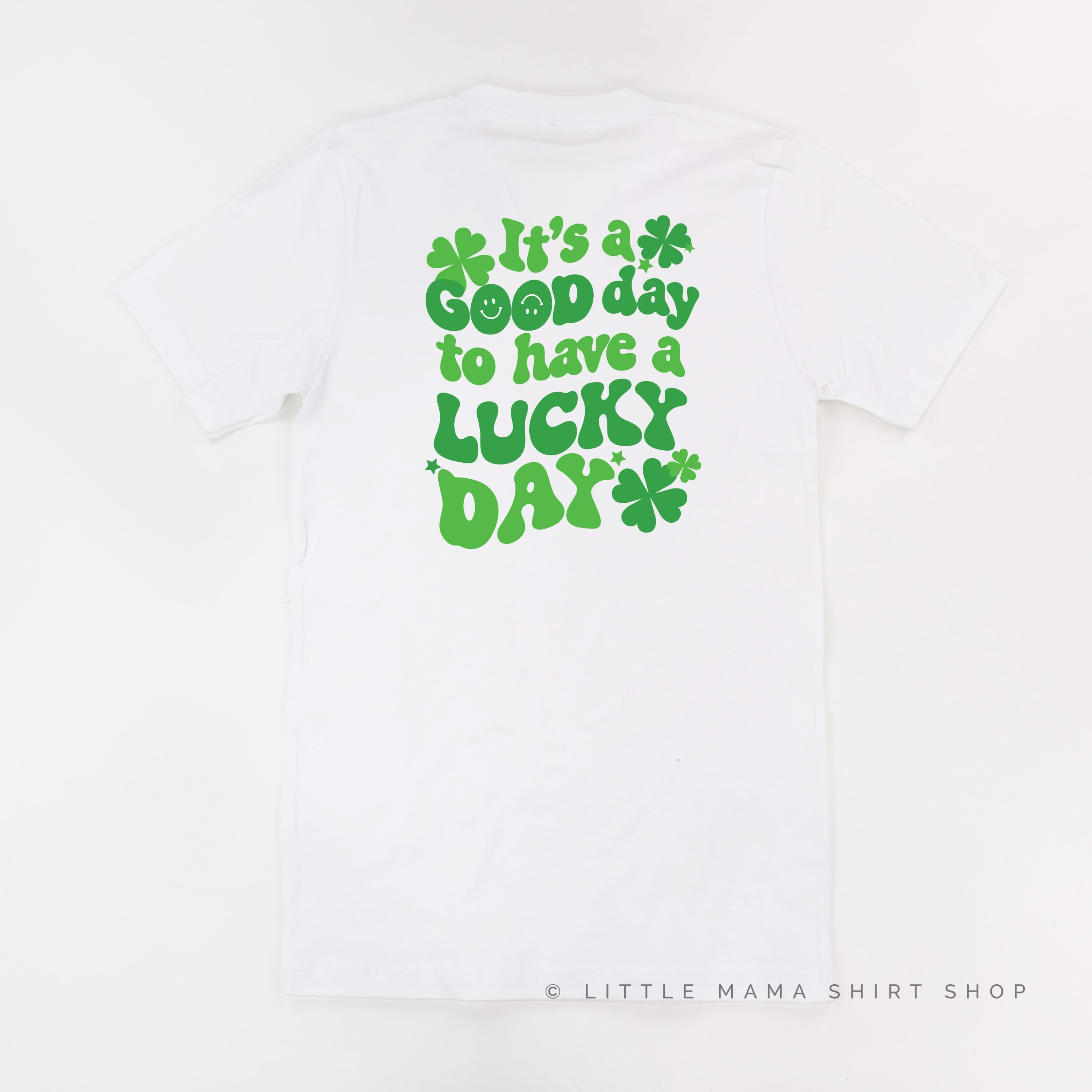 Little Happy Shamrock - It's A Good Day To Have A Lucky Day (pf&b) - Unisex Tee Little Mama Shirt Shop