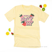 Have a Berry Good Day - Unisex Tee Little Mama Shirt Shop