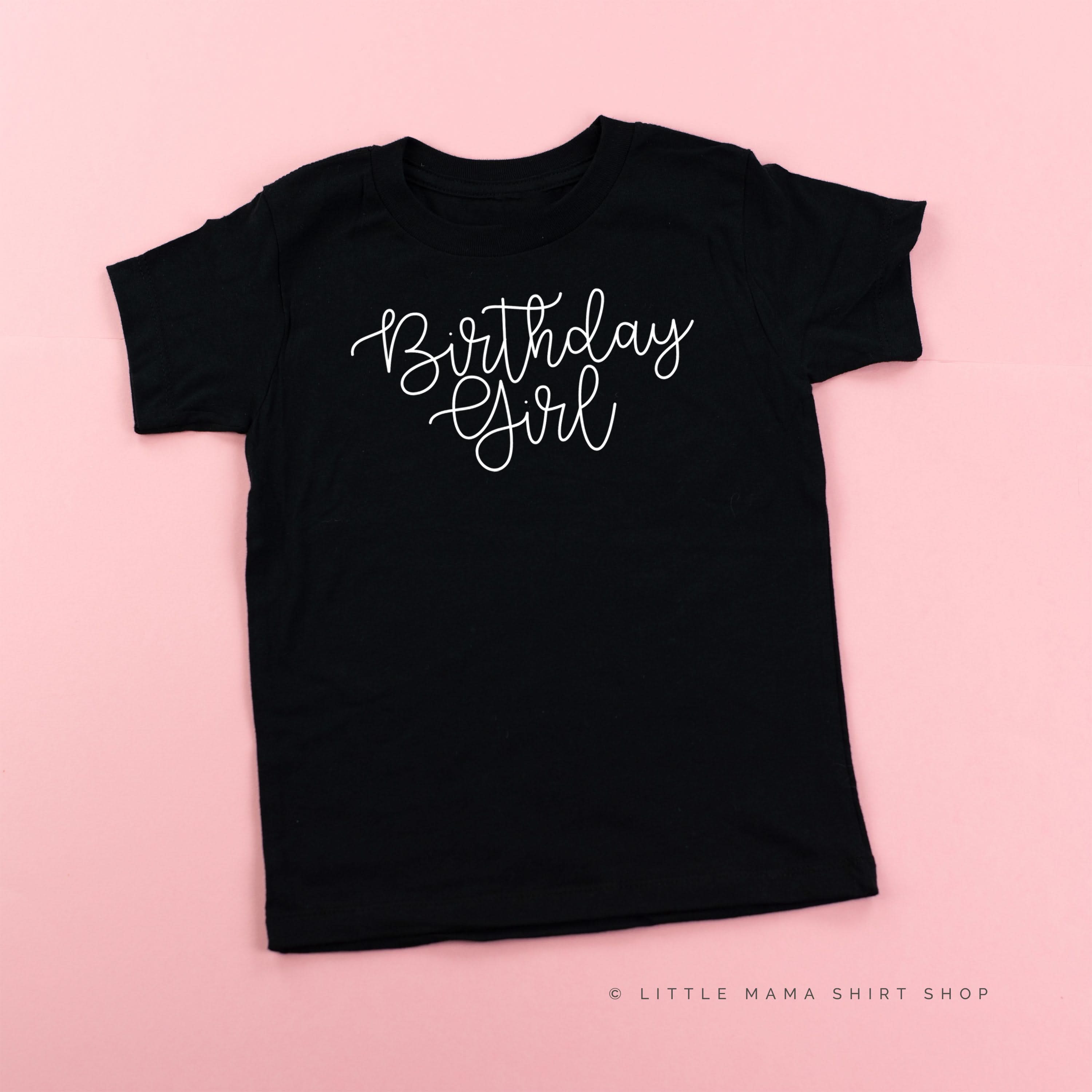 BIRTHDAY GIRL - NEW CURSIVE - Child Shirt Little Mama Shirt Shop