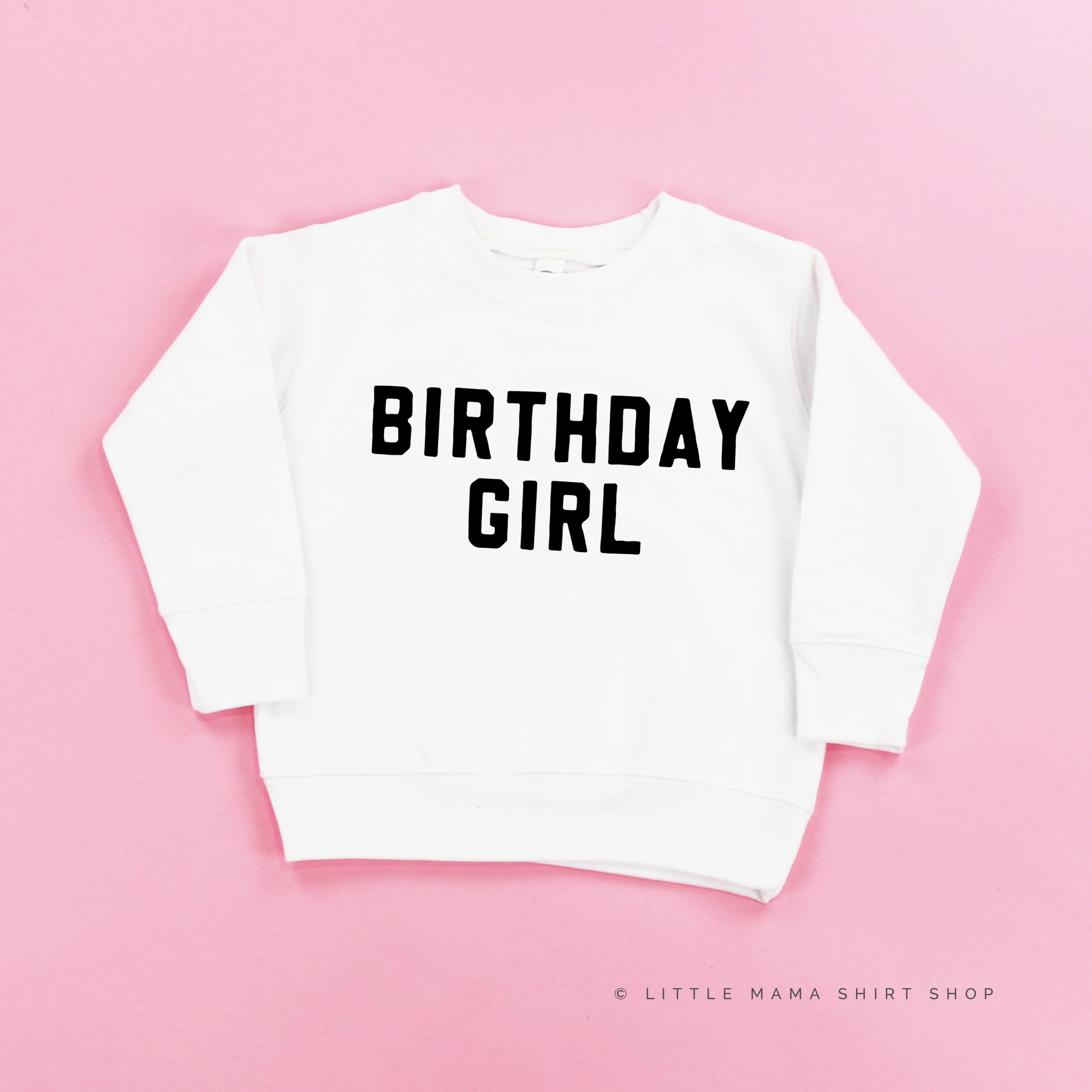 BIRTHDAY GIRL - BLOCK FONT - Child Sweater Little Mama Shirt Shop