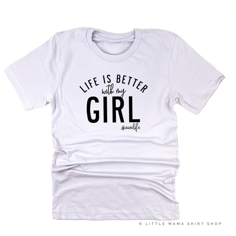 Life is Better with My Girl (Singular) - Original Design - Unisex Tee