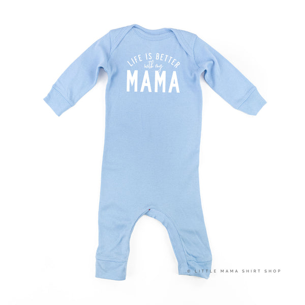 Life is Better With My Mama - Original Design - One Piece Baby Sleeper