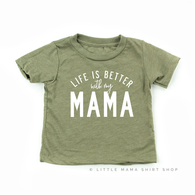 Life is Better with My Mama - Original Design - Child Shirt
