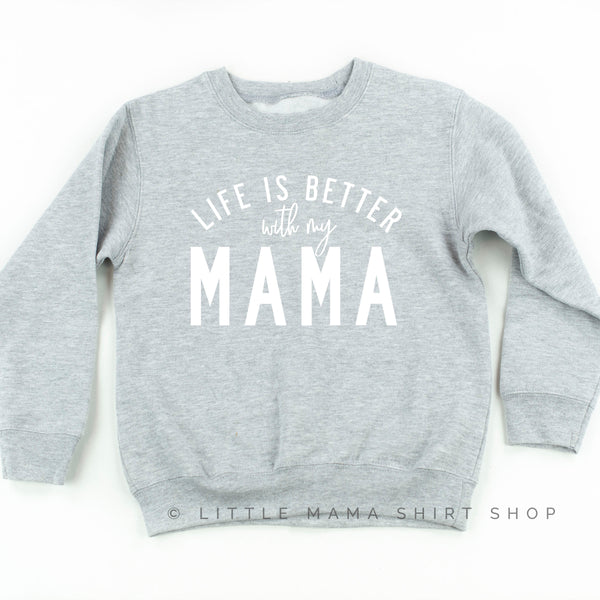 Life is Better with my Mama - Original Design - Child Sweater