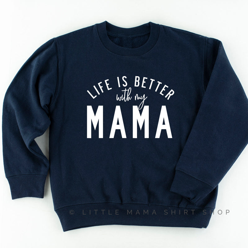 Life is Better with my Mama - Original Design - Child Sweater