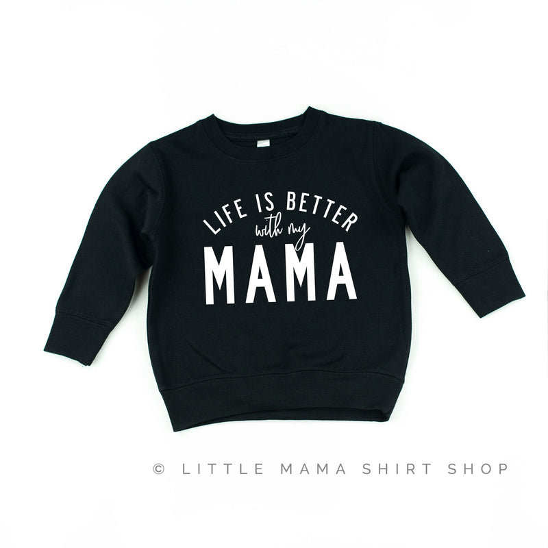 Life is Better with my Mama - Original Design - Child Sweater