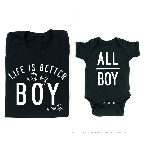 Life is Better with my Boy & All Boy - Matching Set - Black Shirts