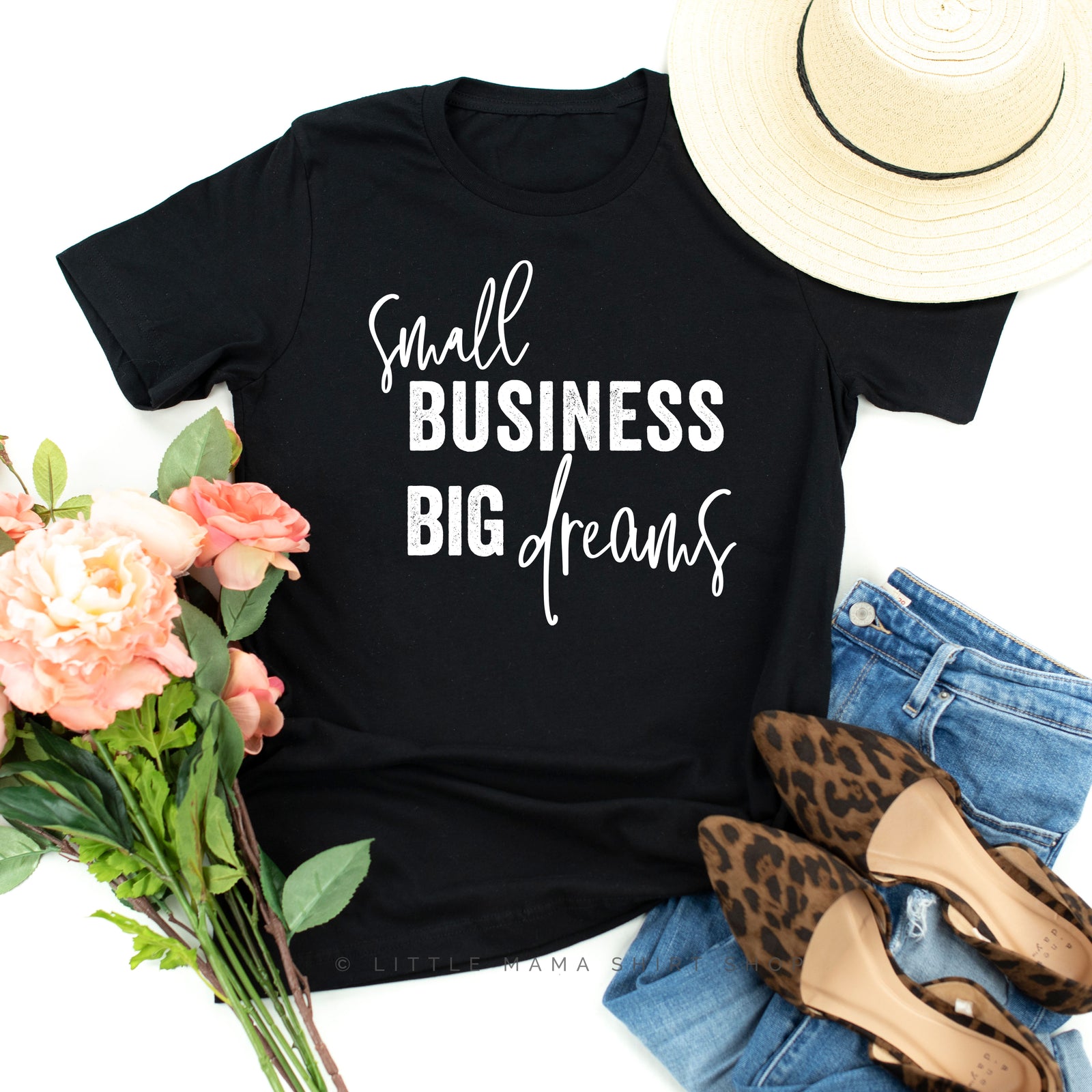 Small Business Big Dreams - Unisex Tee – Little Mama Shirt Shop LLC