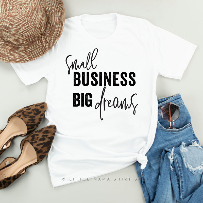 Small Business Big Dreams - Unisex Tee