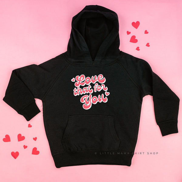 Love That For You - Child HOODIE