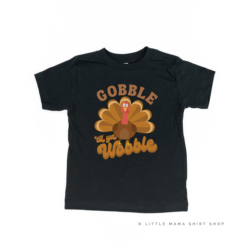 Gobble 'Til Ya Wobble - Short Sleeve Child Shirt