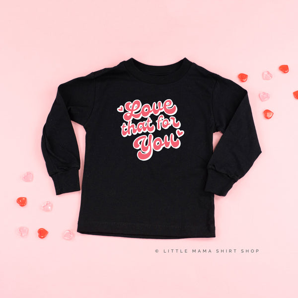 Love That For You - Child LONG SLEEVE Tee