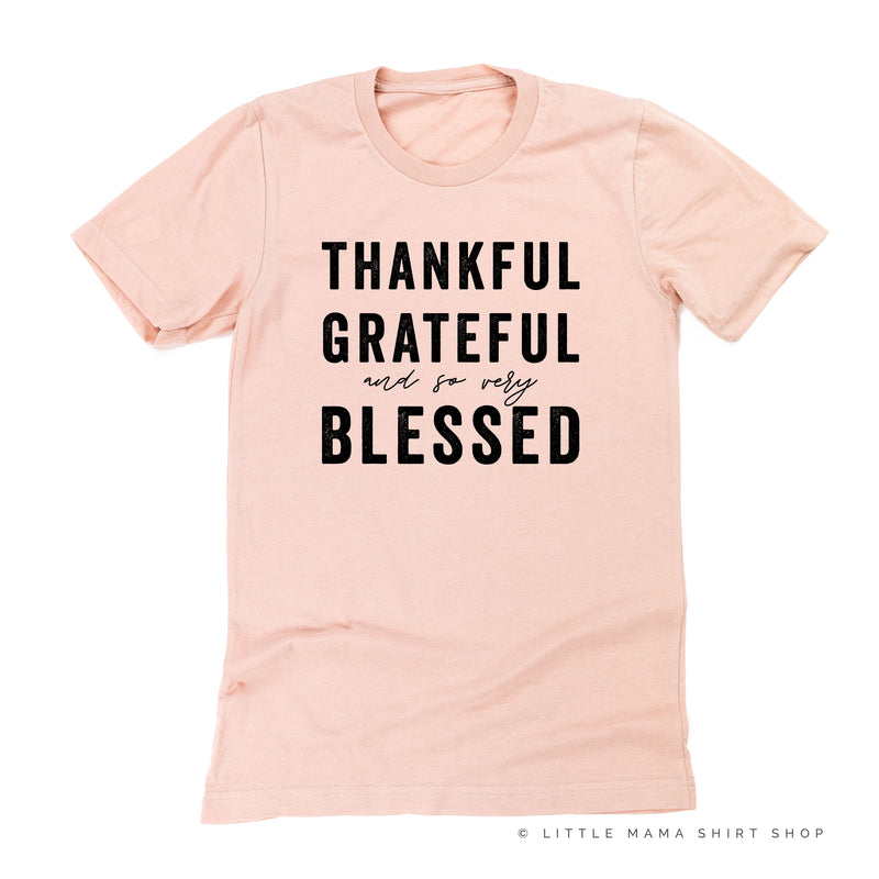 Thankful Grateful and So Very Blessed - Unisex Tee