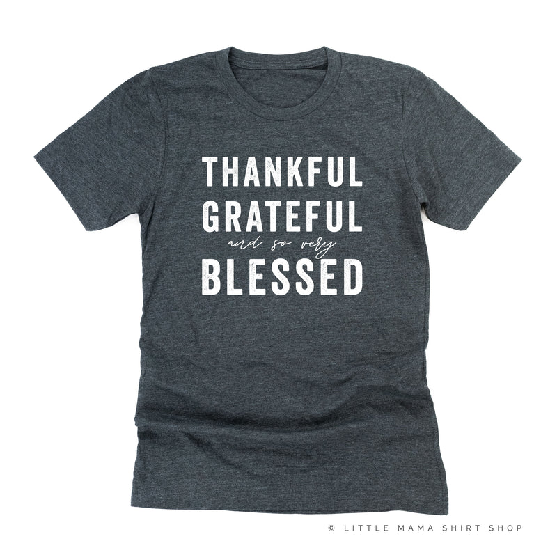 Thankful Grateful and So Very Blessed - Unisex Tee