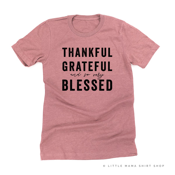 Thankful Grateful and So Very Blessed - Unisex Tee