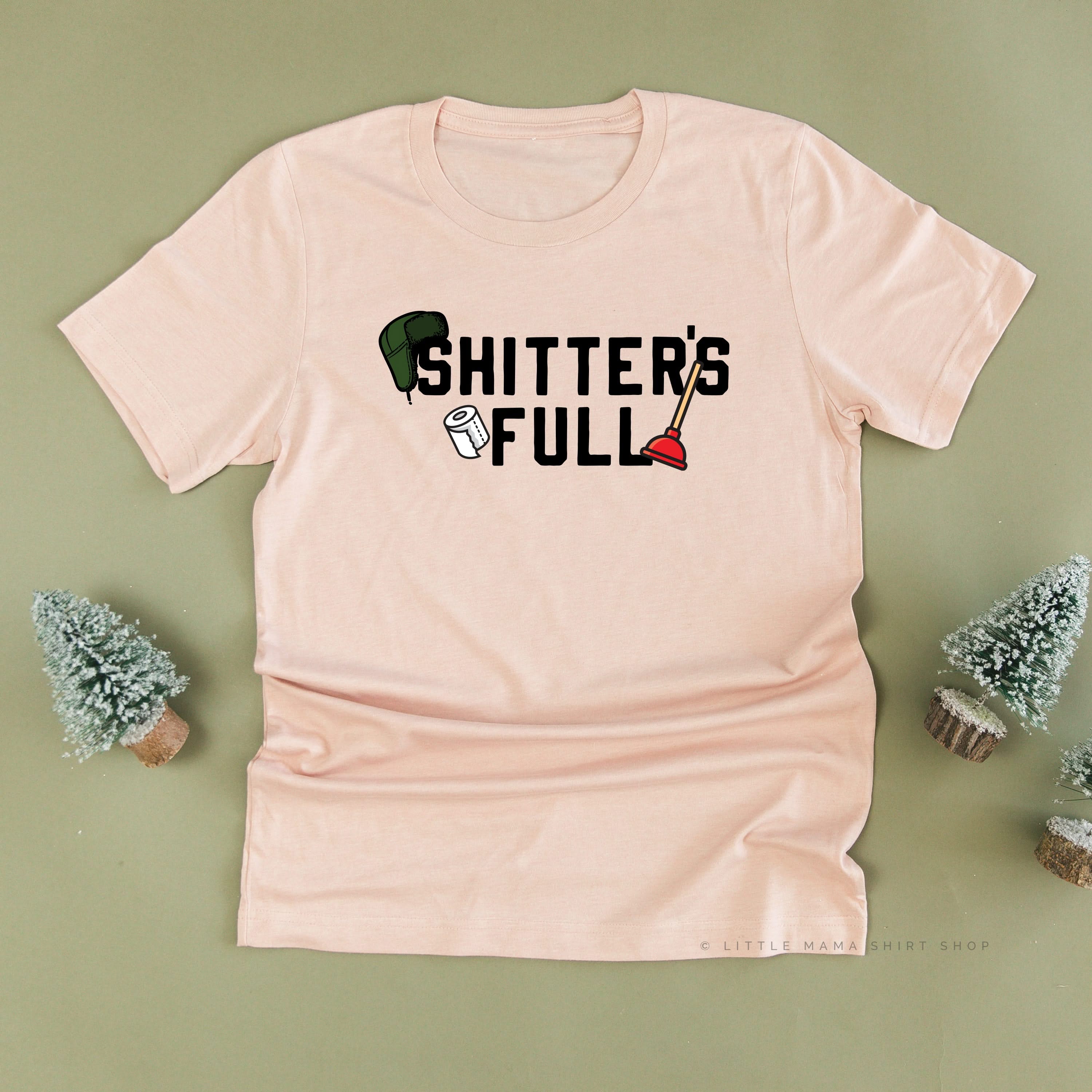 Shitter's Full - Unisex Tee