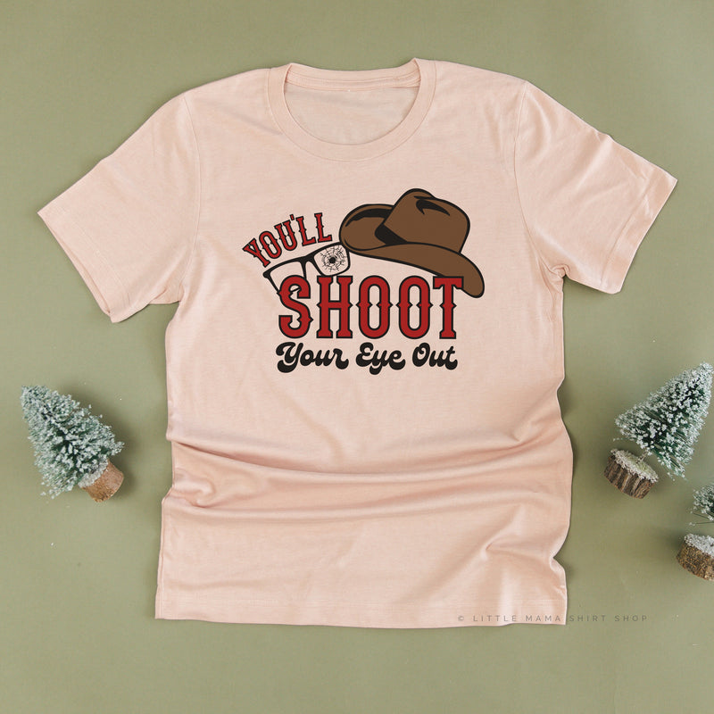 You'll Shoot Your Eye Out - Unisex Tee