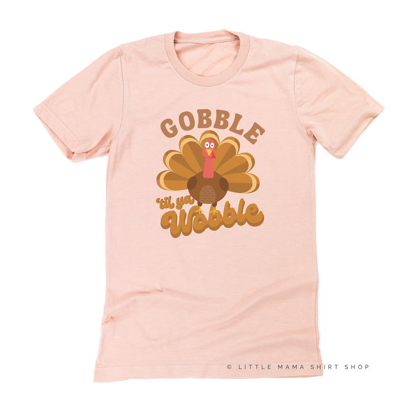 Gobble 'Til Ya Wobble - Unisex Tee