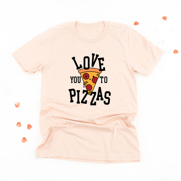 Love You To Pizzas - Unisex Tee