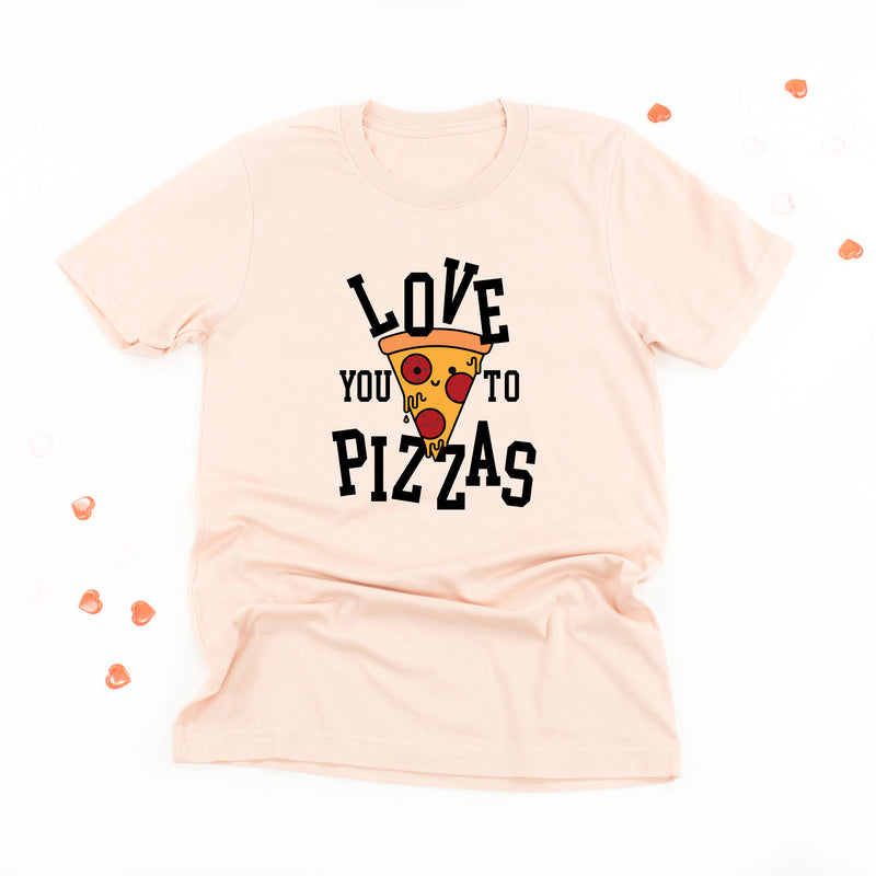 Love You To Pizzas - Unisex Tee