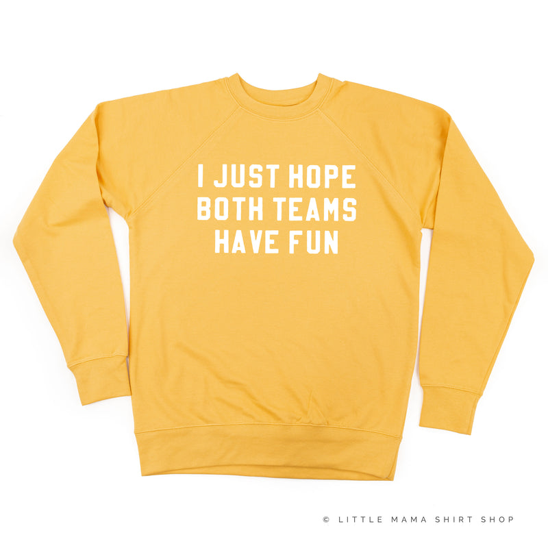 I Just Hope Both Teams Have Fun - Lightweight Pullover Sweater