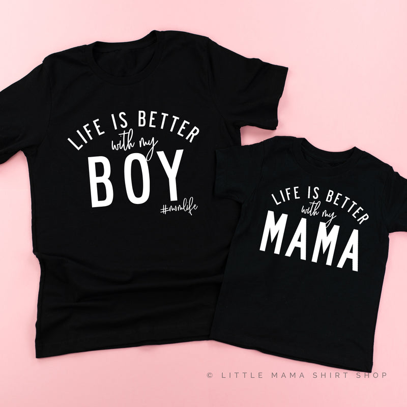 Life is Better with My Boy (Singular) / Life is Better with My Mama - Original Designs - Set of 2 Tees