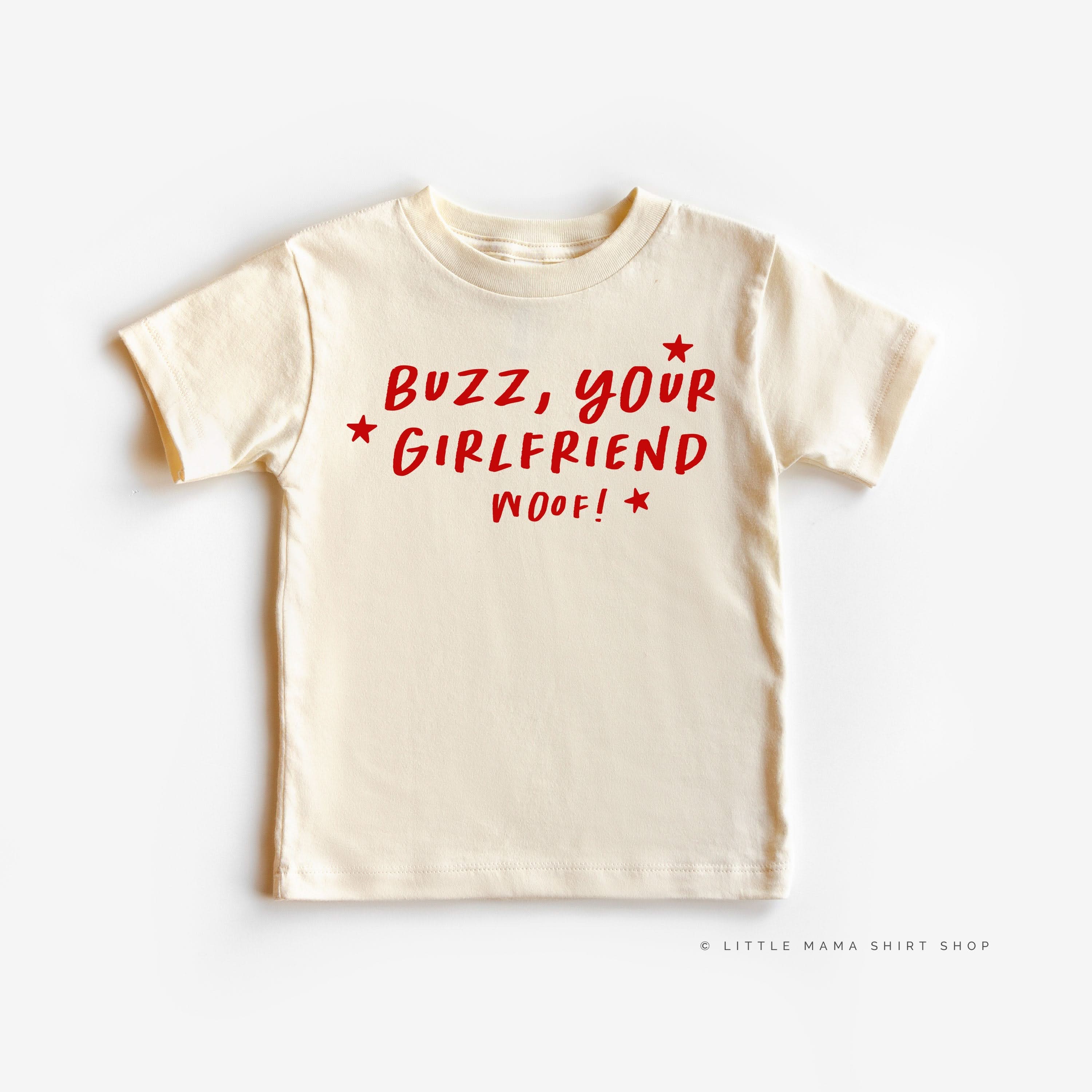 Buzz, Your Girlfriend Woof! - Child Tee Little Mama Shirt Shop