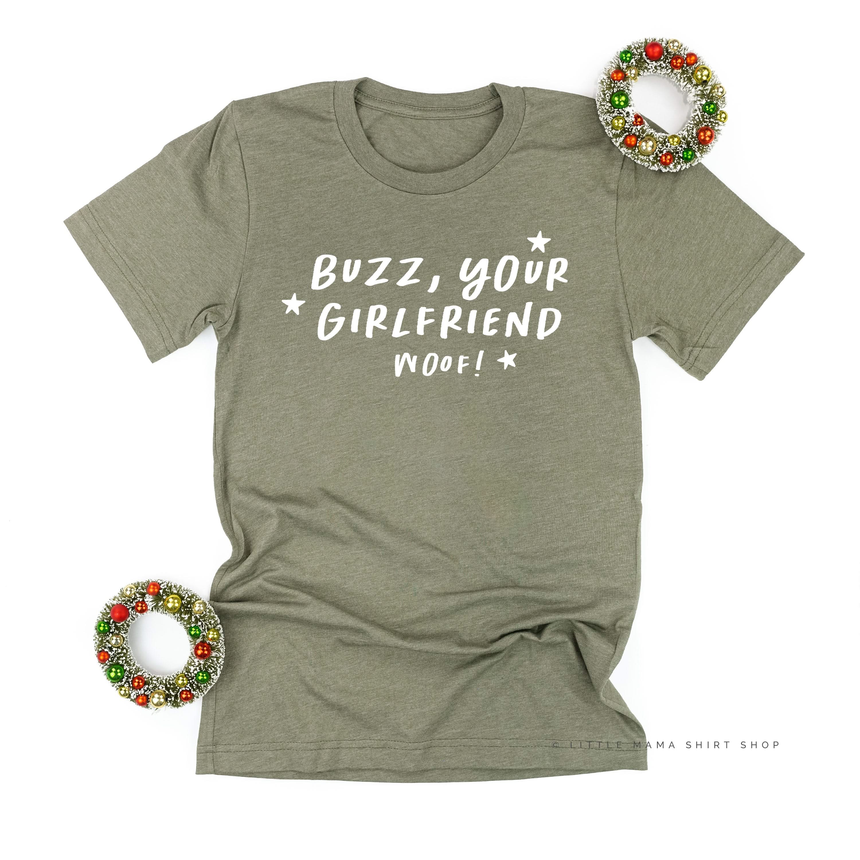 Buzz, Your Girlfriend Woof! - Unisex Tee Little Mama Shirt Shop