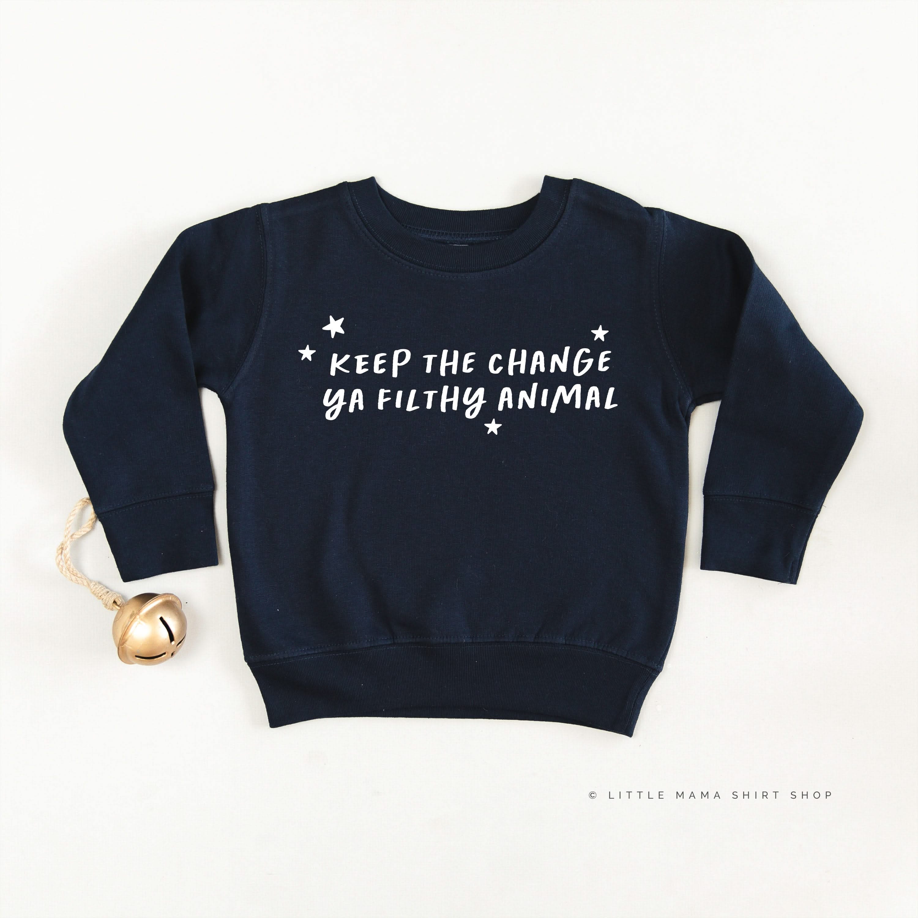 Keep The Change Ya Filthy Animal - Child Sweater Little Mama Shirt Shop