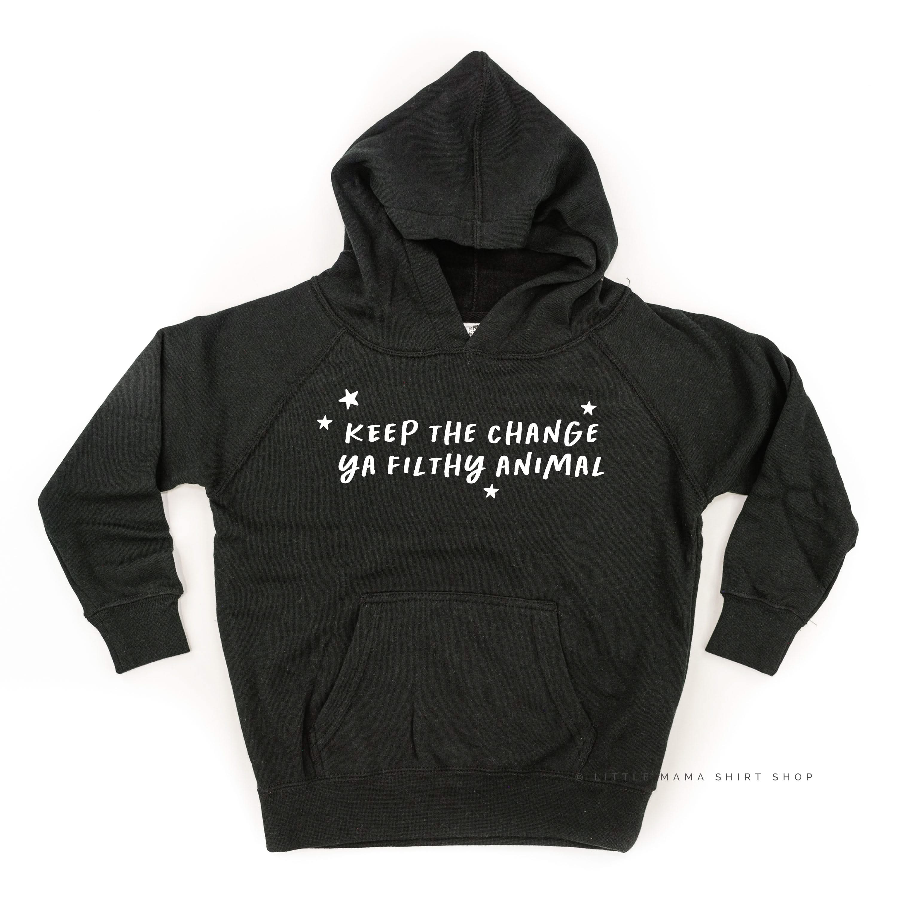 Keep The Change Ya Filthy Animal - Child HOODIE Little Mama Shirt Shop LLC