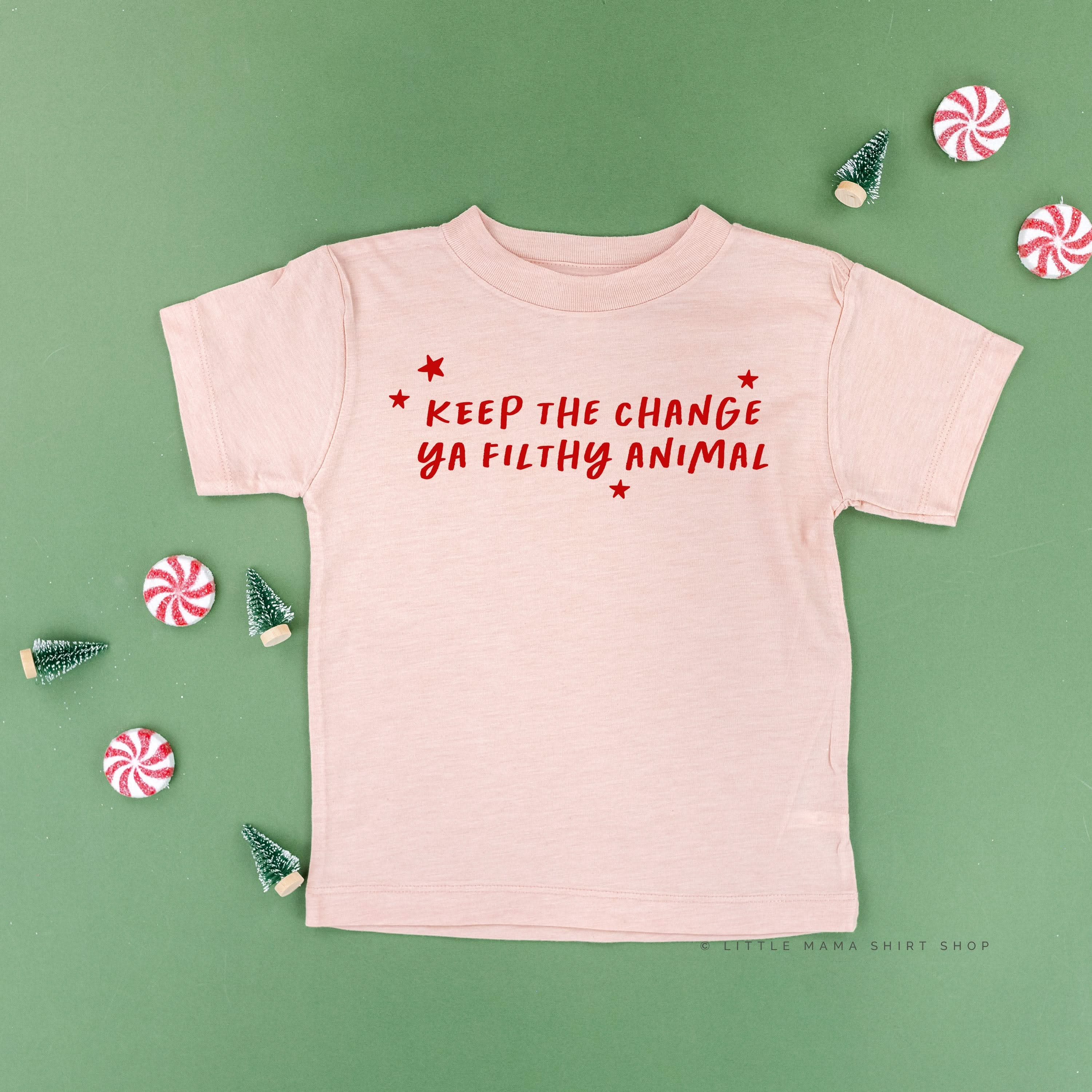 Keep The Change Ya Filthy Animal - Child Tee Little Mama Shirt Shop