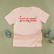 Keep The Change Ya Filthy Animal - Unisex Tee Little Mama Shirt Shop