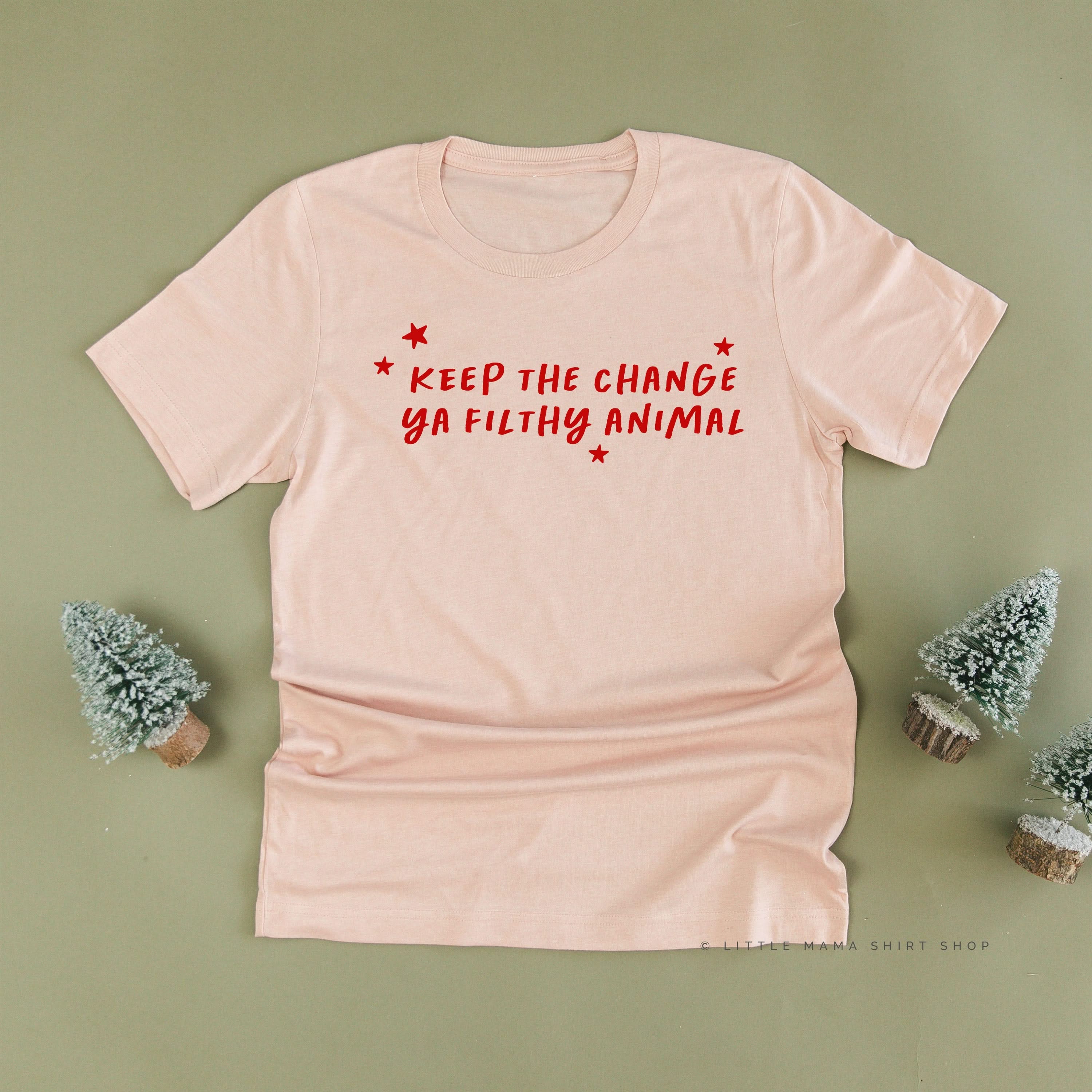 Keep The Change Ya Filthy Animal - Unisex Tee Little Mama Shirt Shop