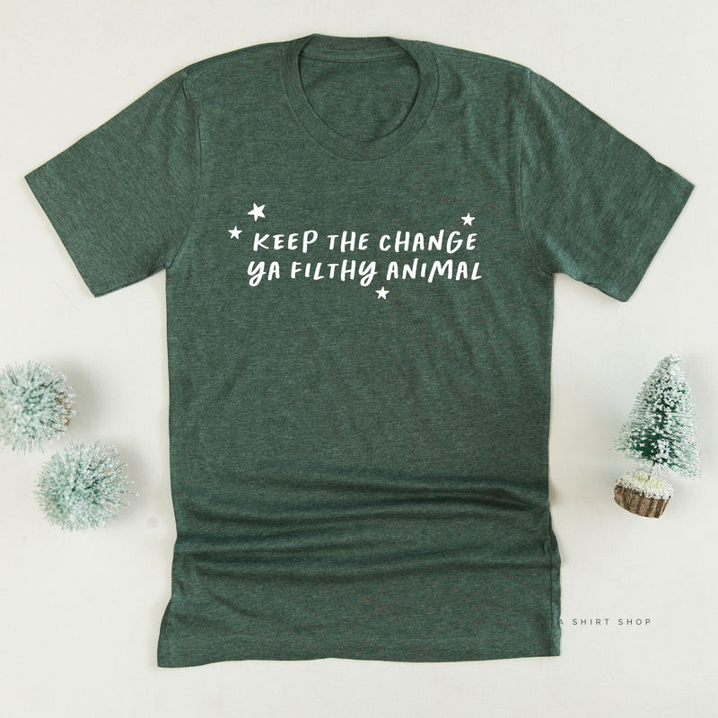 Keep The Change Ya Filthy Animal - Unisex Tee