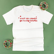 Keep The Change Ya Filthy Animal - Unisex Tee Little Mama Shirt Shop