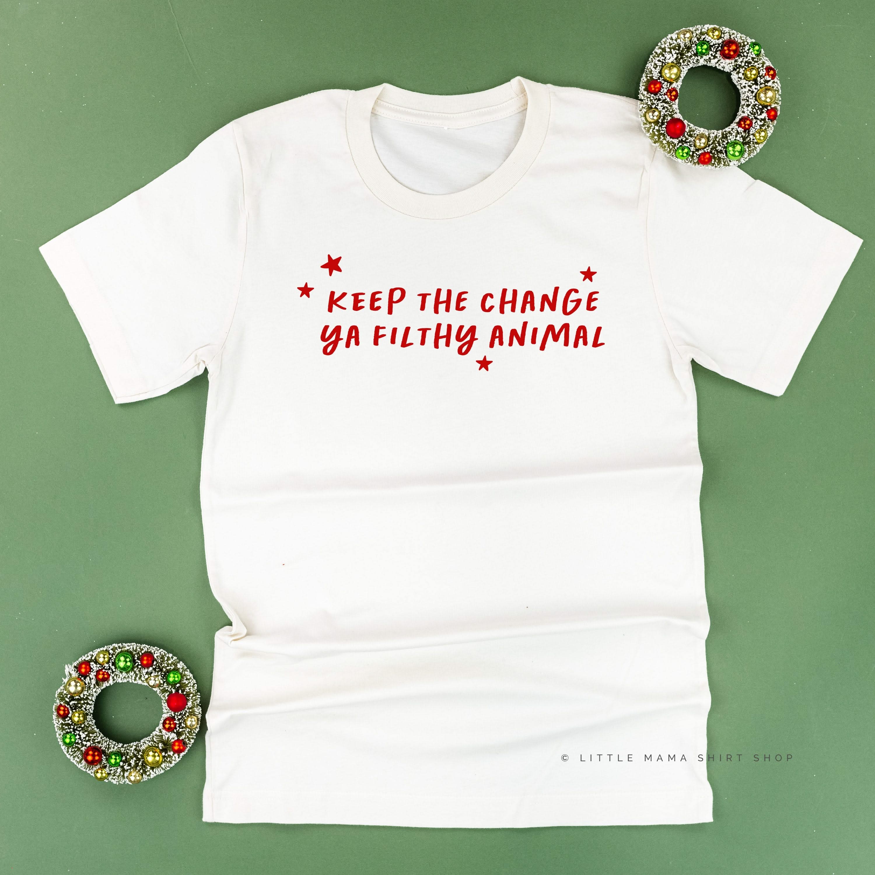 Keep The Change Ya Filthy Animal - Unisex Tee Little Mama Shirt Shop