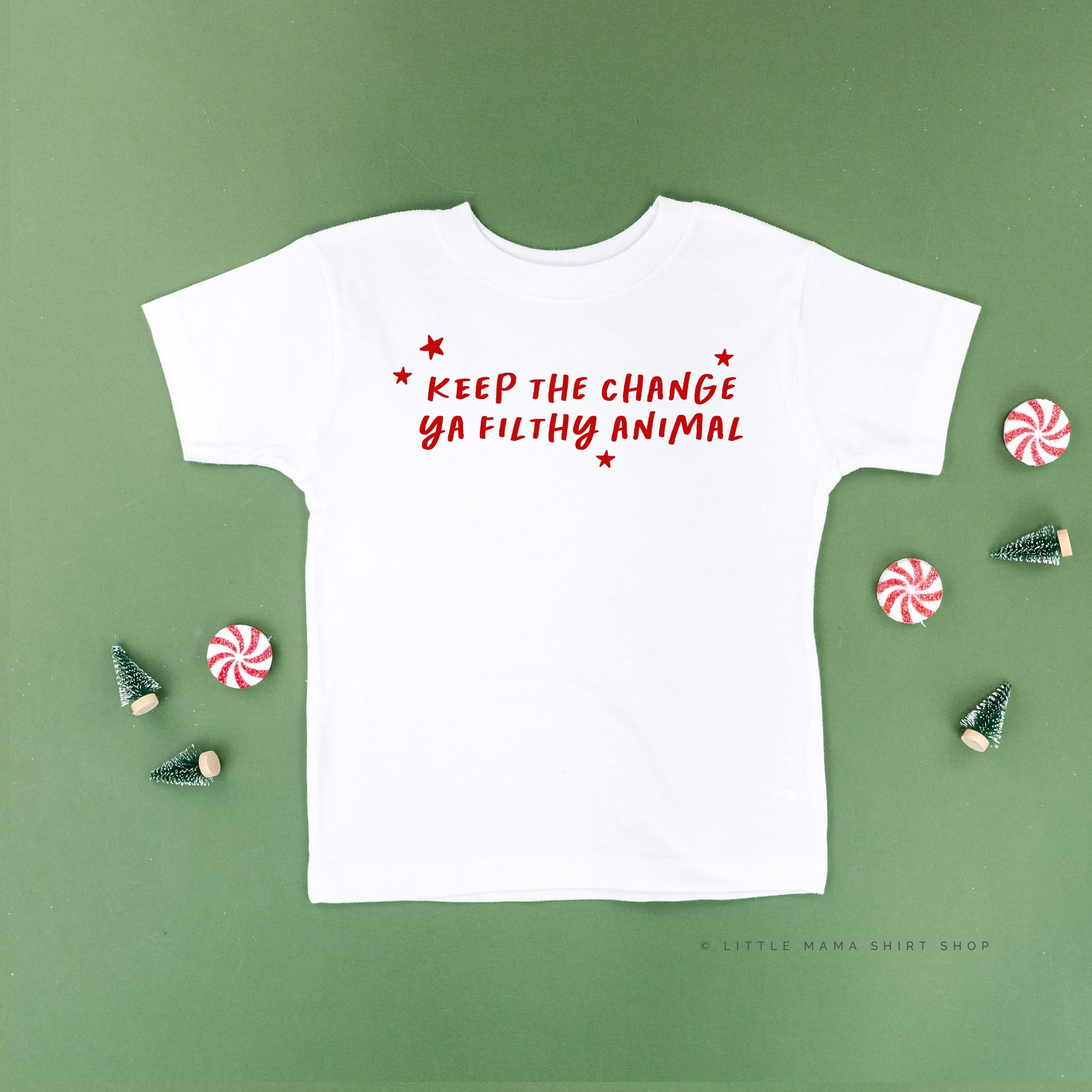 Keep The Change Ya Filthy Animal - Child Tee Little Mama Shirt Shop