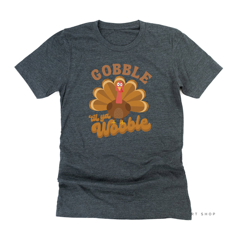 Gobble 'Til Ya Wobble - Unisex Tee