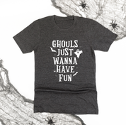 Ghouls Just Wanna Have Fun - Unisex Tee