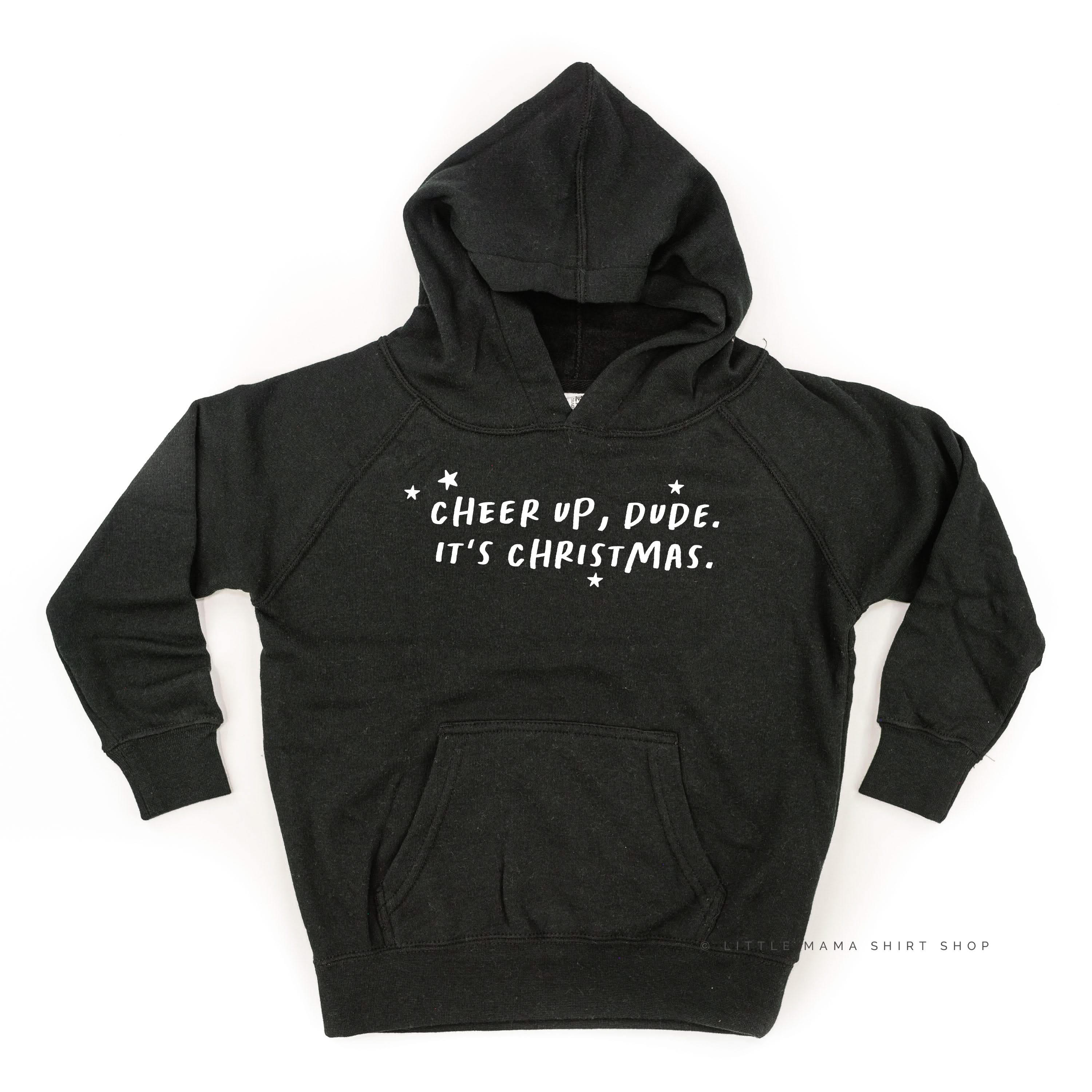 Cheer Up, Dude. It's Christmas. - Child HOODIE Little Mama Shirt Shop LLC