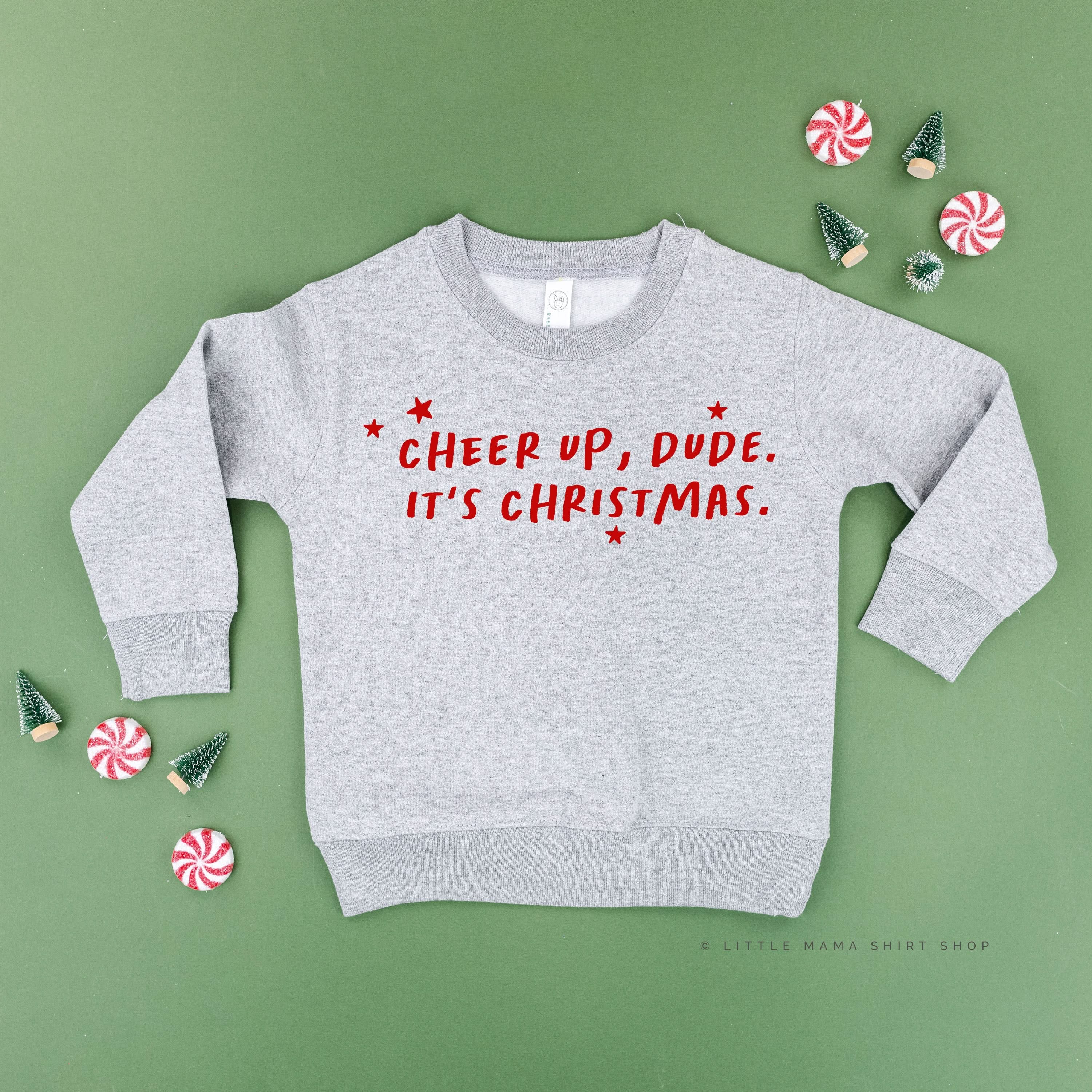 Cheer Up, Dude. It's Christmas. - Child Sweater Little Mama Shirt Shop