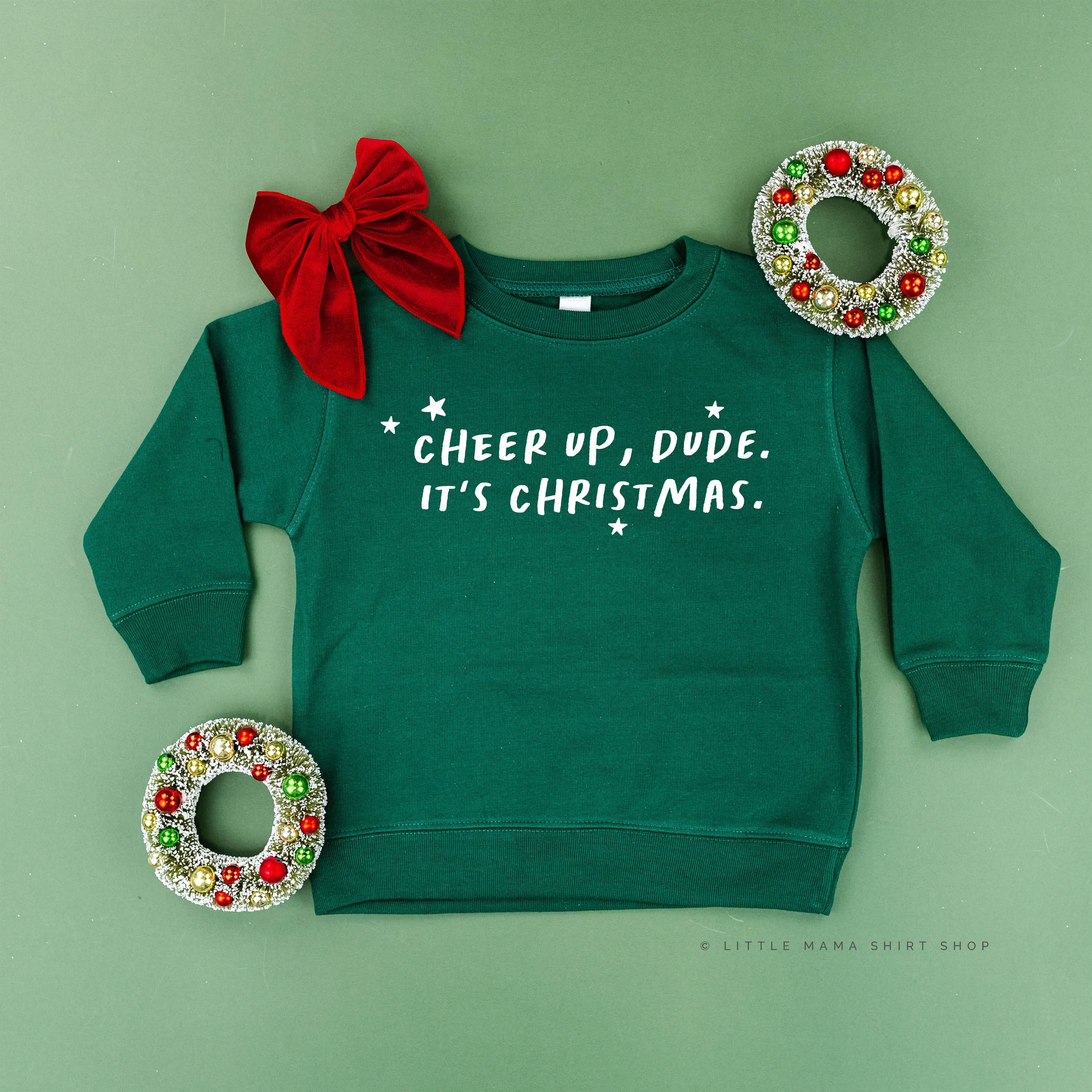 Cheer Up, Dude. It's Christmas. - Child Sweater Little Mama Shirt Shop