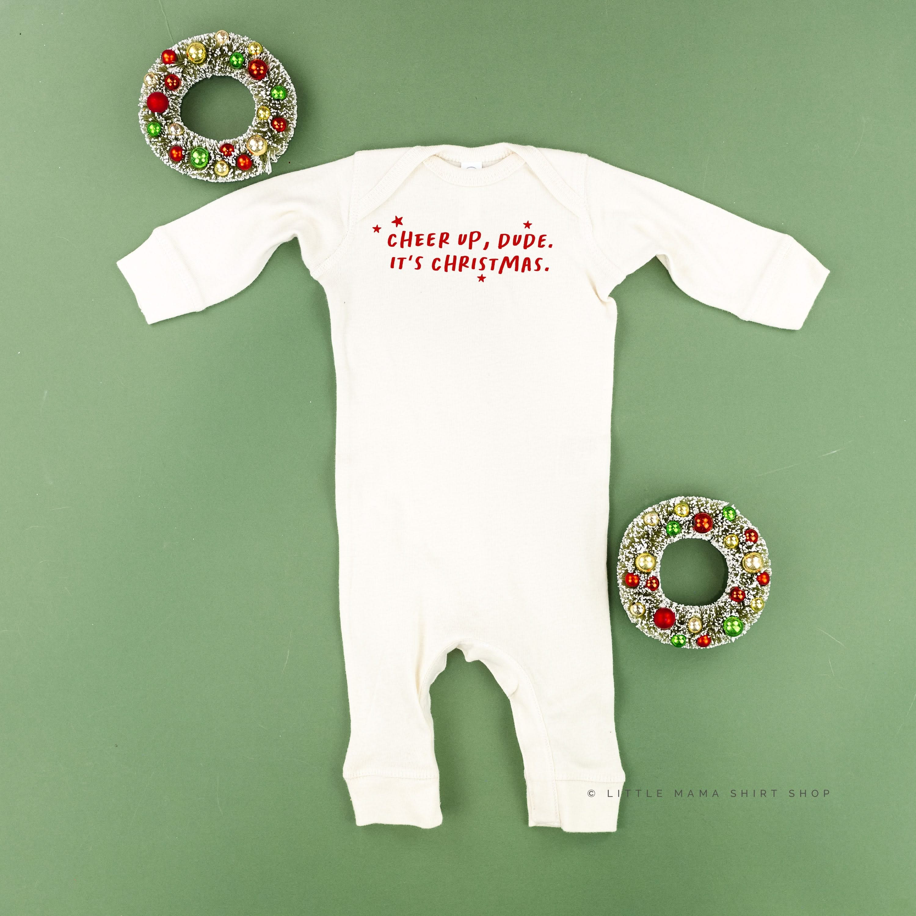 Cheer Up, Dude. It's Christmas. - Baby Sleeper Little Mama Shirt Shop